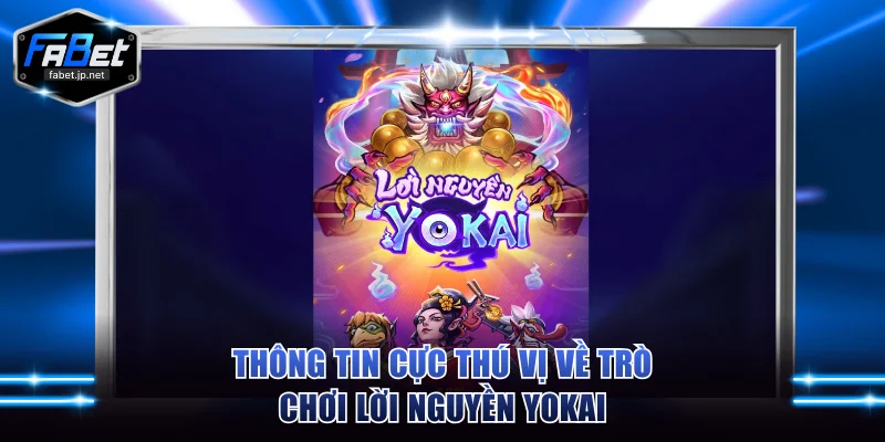 Thông tin cực thú vị về trò chơi Lời Nguyền Yokai