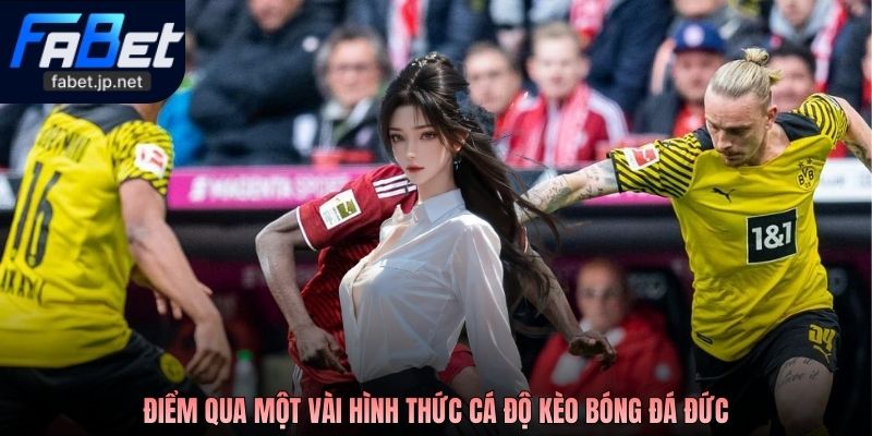 Điểm qua một vài hình thức cá độ kèo bóng đá Đức